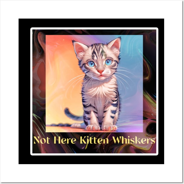 Not Here Kitten Whiskers Wall Art by LycheeDesign